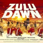 Zulu Dawn – 4K Remaster Review